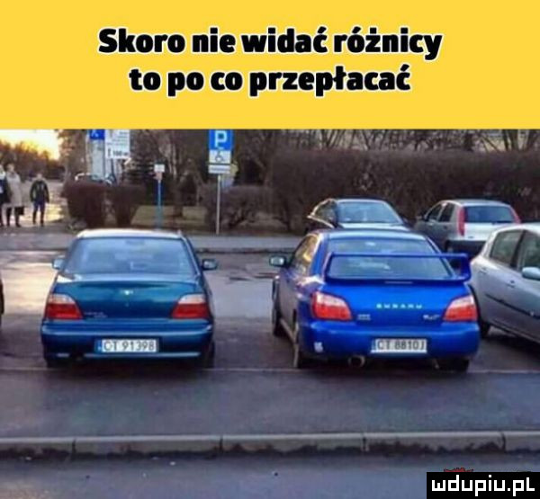 skoro nie widać różnicy to po co przepłacać mmm w