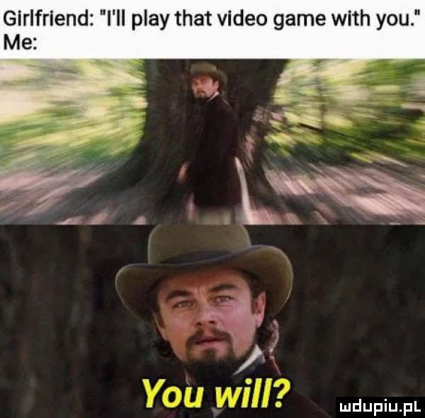 girlfriend i ll play trat video game with y-u me