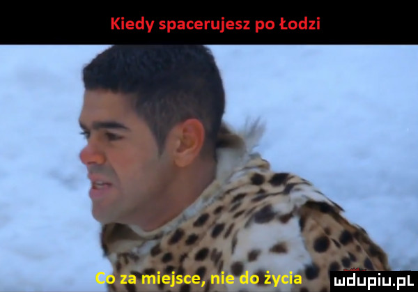 kiedy spacerujesz po łodzi ludljhiupl