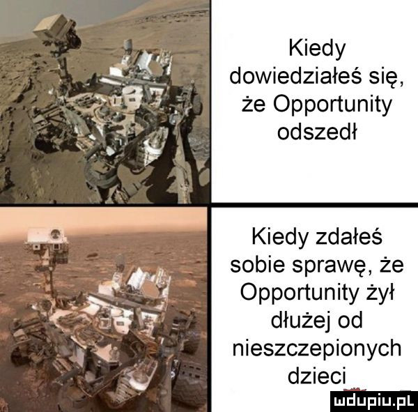 kiedy dowiedziałeś się że opportunity kiedy zdałeś sobie sprawę że   f opportunity żył r g dłużej od n nieszczepionych dzieci