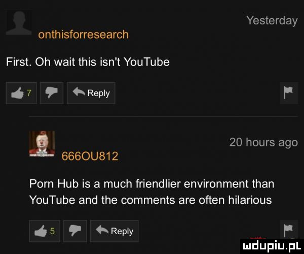 yesterday onlhisforresearch fiest. oh walt tais ian t youtube ó   rally i.      hours ago     u    poen hub is a much friendlier environment tran youtube and tee comments are okten hilarious   repry f