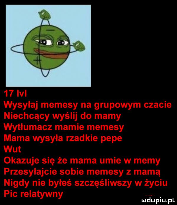 lal wysyłaj memesy na grupowym czacie niechcący wyślij do mamy wytłumacz mamie memesy mama wysyła rzadkie pope wat okazuje się że mama umie w memy przesyłajcie sobie memesy z mamą nigdy nie byłeś szczęśliwszy w życiu pic relatywny mifupiupl