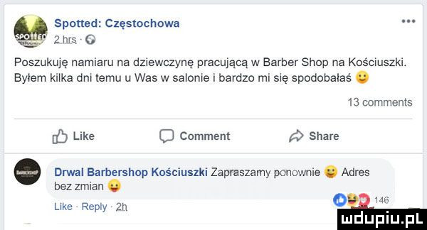 sponad częstochowa   hr o poszukuję namiaru na dziewczynę pracującą w barber shop na kosamszki. by em ki ka dm temu u was w sa obe i bardzo mi się spodobalas.    comments lb lee o comment stare   drwal barbershop kościuszki zapraszamy ponownie. adres bez zmian. uke repry zn um