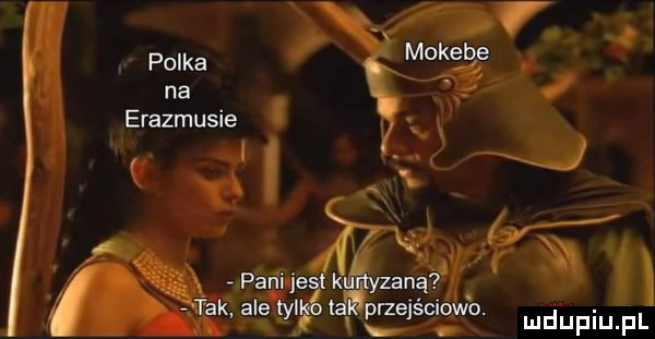 mokebe polka     na. v erasmusie. i xj xw. wj pan ijes klﬂyzané j v h i k ale tylbś la eejsclzwo