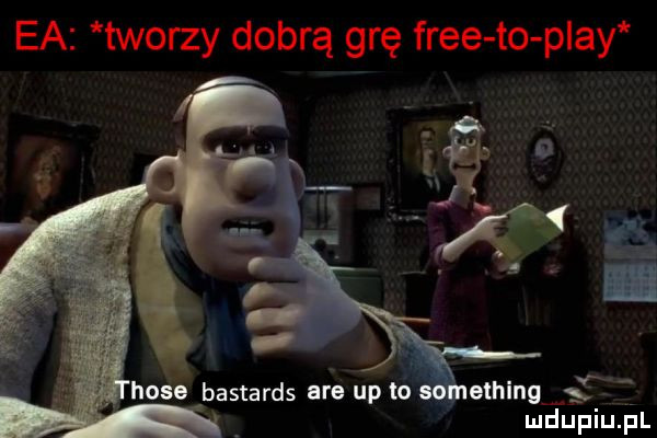 ea tworzy dobrą grę free to play othing hoje bastards are up