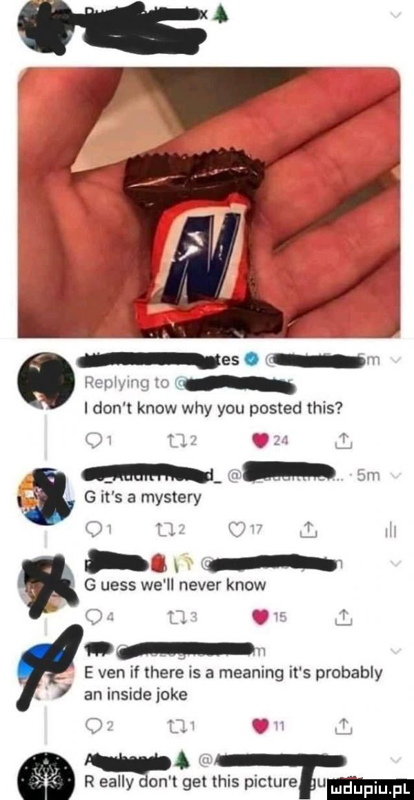 es. i c i ig to i don t know wdy y-u posted tais ml in g it s a mastery w   j l g uess we ll neper know a lw r n. e van if thebe is a meaning it s probably. an inside jole rx realny ontget tais picture u