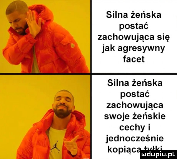 silna żeńska postać zachowująca się n jak agresywny facet silna żeńska postać a zachowująca swoje żeńskie cechy i. jednocześnie mw