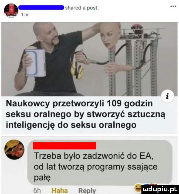 i sharcd a dost. vm naukowcy przetworzyli     godzin seksu oralnego by stworzyć sztuczną inteligencję do seksu oralnego trzeba było zadzwonić do ea od lat tworzą programy srające pałę ów repry