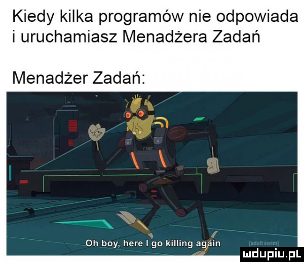 kiedy kilka programów nie odpowiada i uruchamiasz menadżera zadań menadżer zadań lex oh boy here igo kipling alain