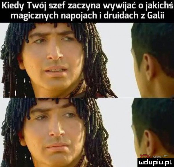 kiedy trói szef zaczyna wywijać o iakiché magicznych napojach i druidach z galii xx