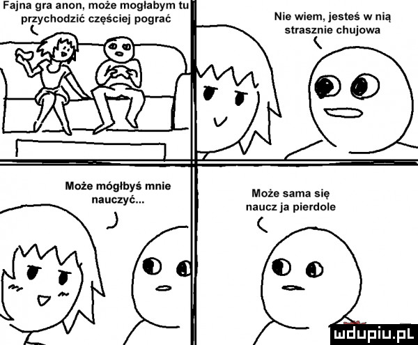 fajna gra agon może moglabym m pnycnoanc clęs cnej pograć nie wiem. jesteś w nią slrasxnie chujowa moi. méglhyé mnie nauczyć. r. o w   może sama się nam i pieldule do