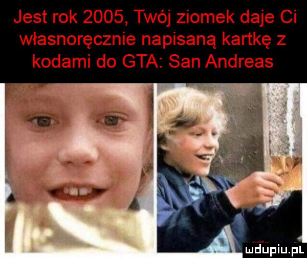 jest rok      twój ziomek daje ci własnoręcznie napisaną kankę z kodami do gta san andreas l meupiupl