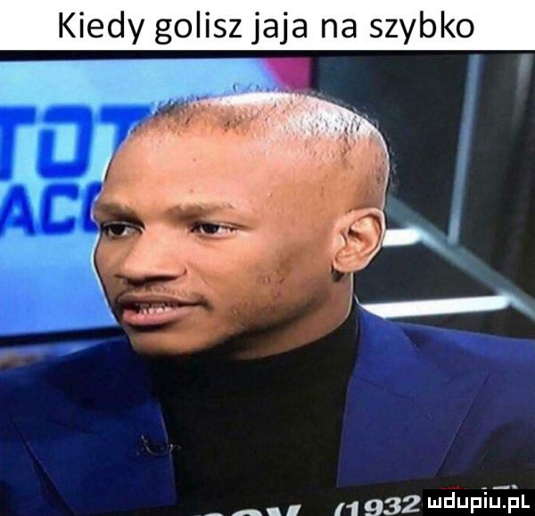 kiedy golisz jaja na szybko. n     wkupi ibl