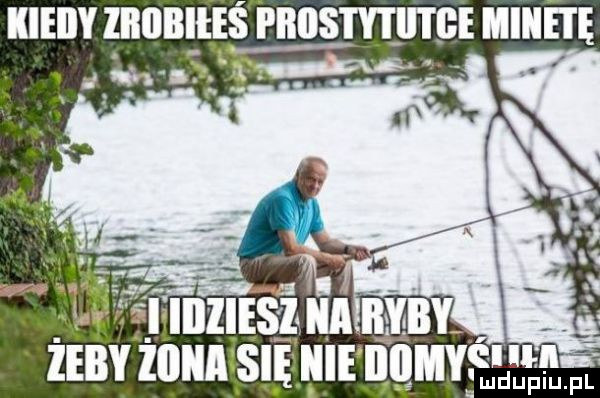 kieiiy żlllllllłeś i iiiistyiiitbe mishe. s ilżiesjż a ryb żeby  mm sie hme dqmyf llii