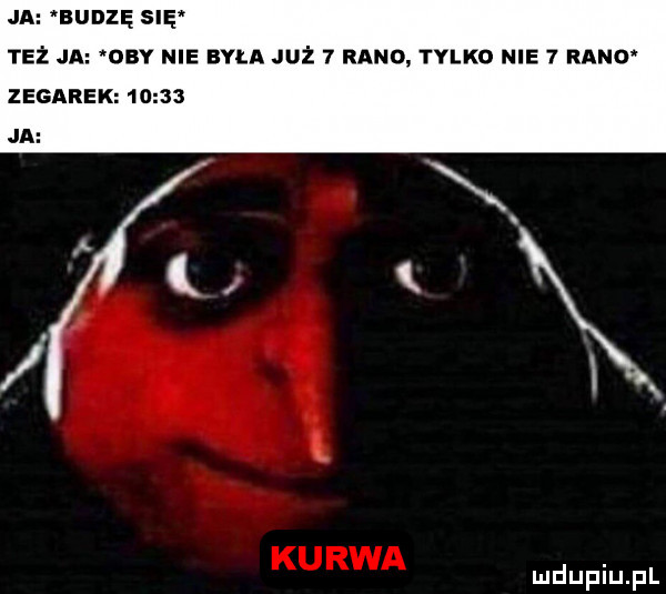 ja budzę suv też ja dcy nie byla już   rano tylko nie   rano zegarek