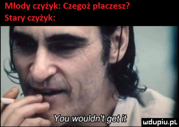 młody czyżyk czegoż płaczesz stary czyżyk