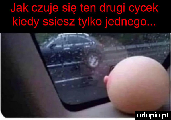 jak czuje się ten drugi cycek kiedy ssiesz tylko jednego