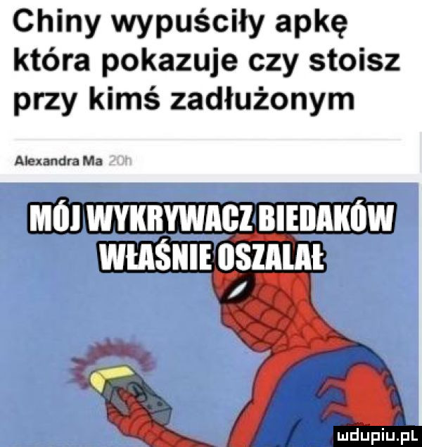 chiny wypuściły apkę która pokazuje czy stoisz przy kimś zadłużonym i jdupiurpl