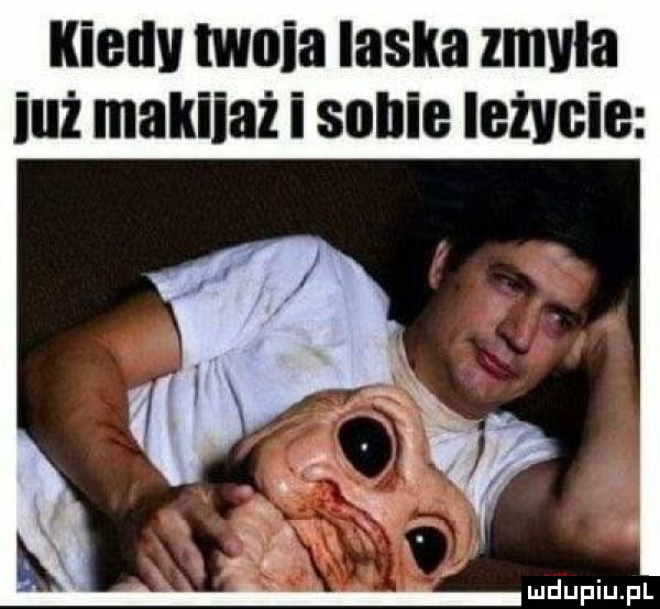 ﬂied twoja laska zmula iuż makijaż i sunie leżnie