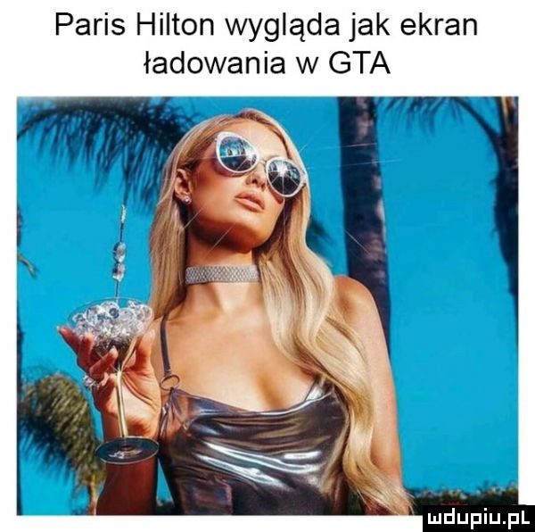 paris hilton wygląda jak ekran ładowania w gta