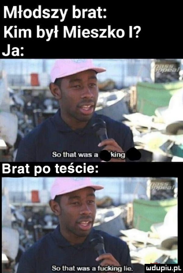 młodszy brat kim był mieszko i ja so trat was a king brat po teście    trat was a iucking lee