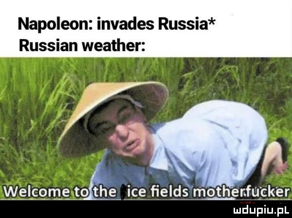 napoleon invades russia russian weather. w elcomexto tee ice fields rﬁoth erjurk er