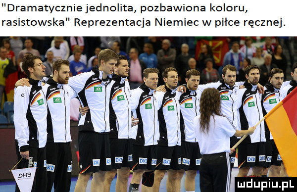 dramatycznie jednolita pozbawiona koloru rasistowska reprezentacja niemiec w piłce ręcznej. abakankami i ii iiiii i laf jlu
