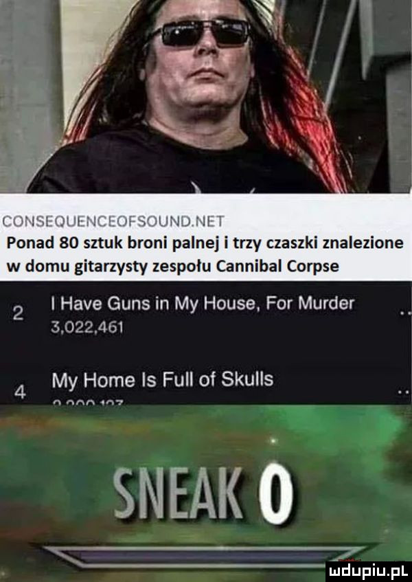 i limalym ww. agi hat ju ii i ponad    sztuk broni palnej i trzy czaszki znalezione w domu gitarzysty zespołu cannibal corpse l hace guns in my house. for murger          my home is full oi skulls steak ox l