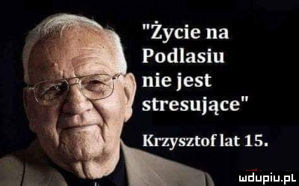 życie na podlasiu niejest stresujące krzysztof at