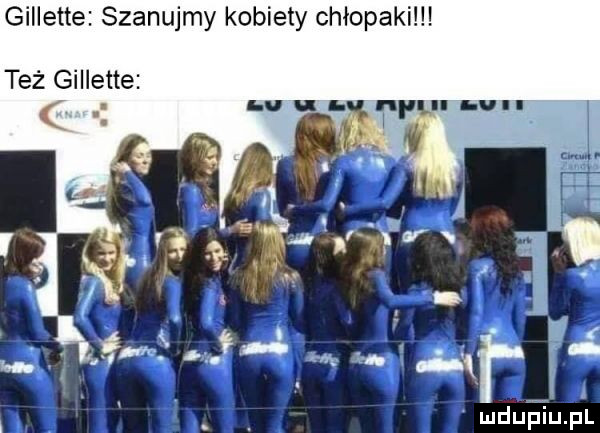 gillette szanujmy kobiety chłopaki też gillette bv   luv i ludupiu. pl