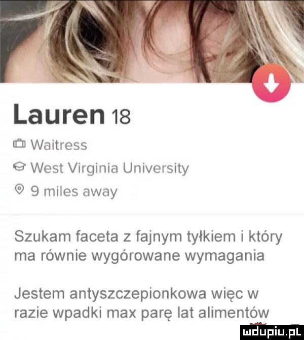 lauren    ﬂ waitress west virginia university   miles away szukam faceta z fajnym tyłkiem i który ma równie wygórowane wymagania jestem antyszczepionkowa więc w razie wpadki max parę lat alimentów