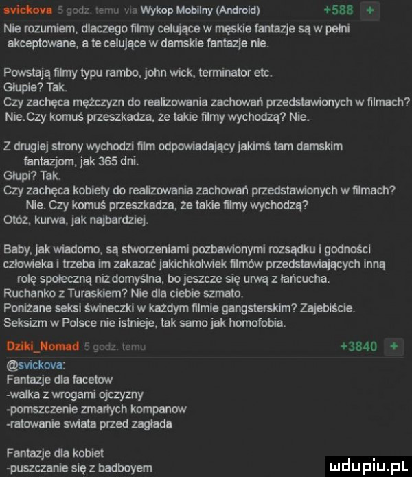 om nl i x awykapmlnymmmm set   nie rozumiem. dlaczego ﬁlmy celince w męskie lamasie są w pelni akceptowane a te celujące w damskie fantazje nie. powslajq ﬁlmy typu rambo. john weck. temlinator ebc. owe tak. czy zachęca mężczyzn do realizowania zachowań przedsluwionych w filmach nie czy komus przeszkadza ze takie ﬁlmy wychodza nie z drugiej strony wychodzi ﬁlm odpowiadający lakinś tam damskim fontaziom. jak     um głupi tak. czy zachęca kobiety do realizowana zachowań przedstaw lanych w ﬁlmecn nie. czy kumys przeszkadza ze takie limy wychodza otoz. kurwa. jak najbardziel baby. jak wiadonn sa stworzeniami pozbawionymi rozsądku i godności czlowieka trzeba rm zakazac jakichkolwiek ﬁlm przedstawiającym inną rolę spoleczna niz domyślna. bo jeszcze się urwą z lancucha. ruchanko z turnsluem nie dla creme szpalo ponizane seksi świneczki w kazdym ﬁlmie gangsterskim zajebiście. selsizrn w polsce nie ismiqe tak samo ak homofobia dial ind svrckova fantazje dla tacetw walka z wrogarru ojczyzny pomszczenie zmarłych kornpanow mopanie swiata przed zaglada      fantazje dla kobiel wznniesiezbadbayem mduplu pl