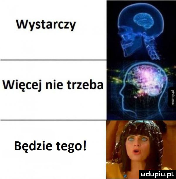 wystarczy więcej nie trzeba będzie tego mdupiqul