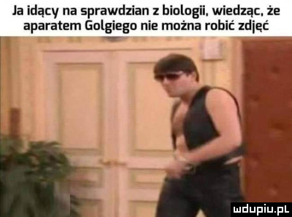 ja idący na sprawdzian z biologii. wiedząc. że aparatem golgiego nie można robić zgięć