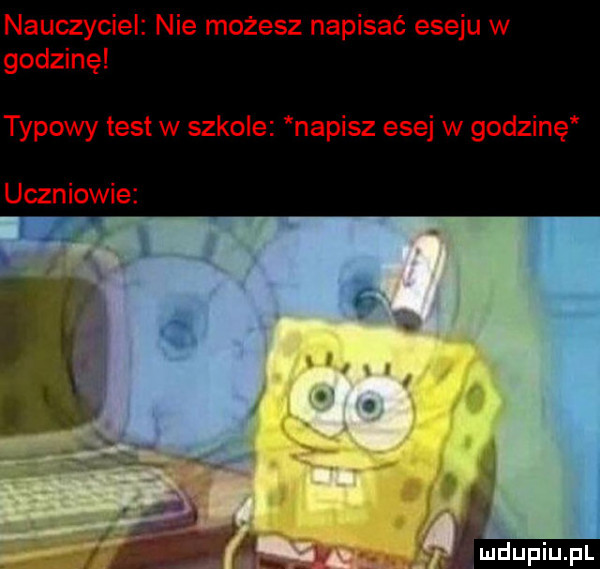 nauczyciel nie możesz napisać eseju w godzinę typowy test w szkole napisz esej w godzinę