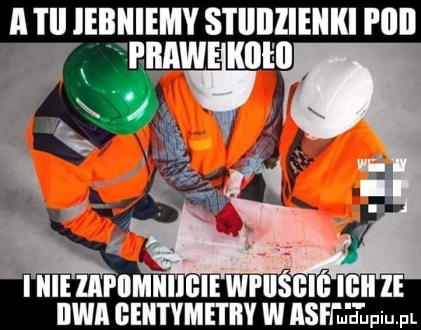 a i iebiiiemy s i iiiizienki hill bwa glii i yme i idy w asfrtłpqul