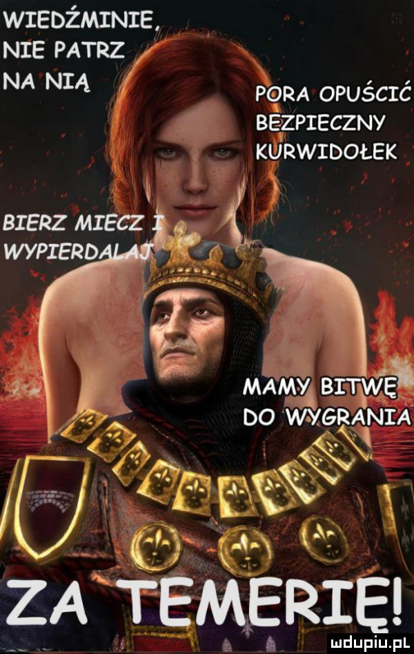 wiedźminie nie patrz na nią an opuścić bezpieczny i ii kurwidołek bierz miecz wypierd a. abakankami edam bitwą j. do wyeran ia o hﬂ g ą za temerięi luduiup p l
