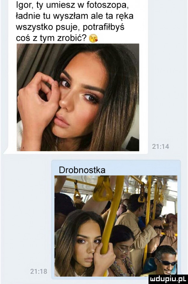 igor ty umiesz w fotoszopa ładnie tu wyszłam ale ta ręka wszystko psuje. potrafiłbyś coś z tym zrobić