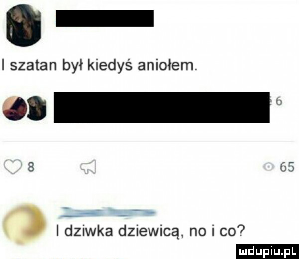 szatan był kiedyś aniołem l dziwka dziewicą no i co