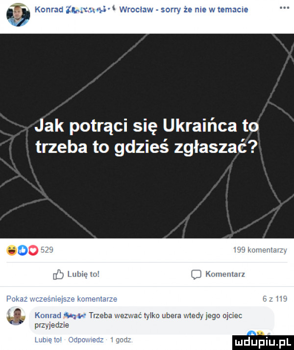 w wrocław sorry za me w lemacla jak potrąci się ukraińca to trzeba to gdzieś zgłaszać w kunwmmz mdeiupl