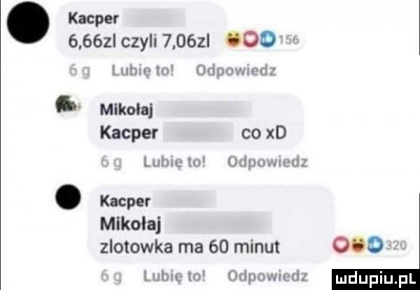 o     zl czyli      l i   lwów u mam wm.   mikolaj kacper co xd tum w mwmw  . kacper mikołaj zlotowka ma    minut ceo. mun w