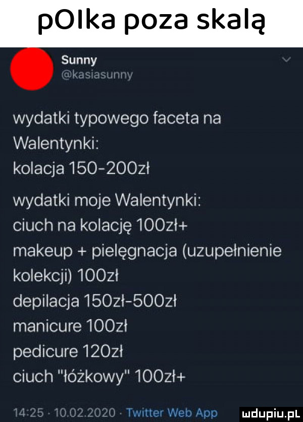 plika poza skalą sunny kasiasunny wydatki typowego faceta na walentynki kolacja         l wydatki moje walentynki ciuch na kolację    zi makeup pielęgnacja uzupełnienie kolekcji loozl depilacja isozl     ł manicure      pedicure     l ciuch lóżkowy     l                 twitter web aap