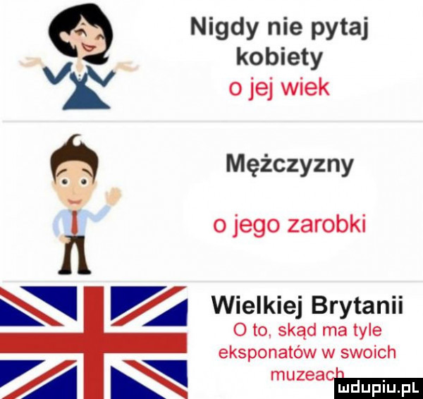 nigdy nie pytaj kobiety o jej wiek mężczyzny nr   jego zarobki wielkiej brytanii   to skąd ma tyle eksponatów w swoich mma mm m