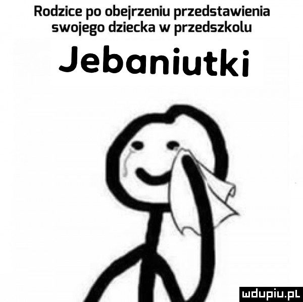 rodzice po obejrzeniu przedstawienia swojego dziecka w przedszkolu jebaniutki ludu iu. l