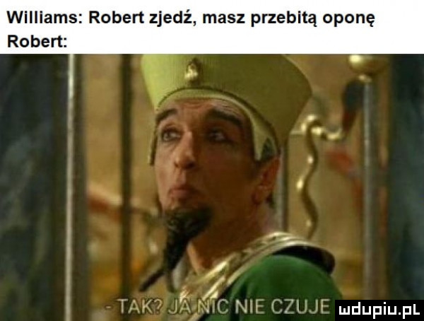 williams robert zjedź masz przebita oponę robert. i tak bar n nw     if