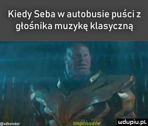 kiedy seba w autobusie puści z głośnika muzykę klasyczną xdkundor lmpnuuxhle