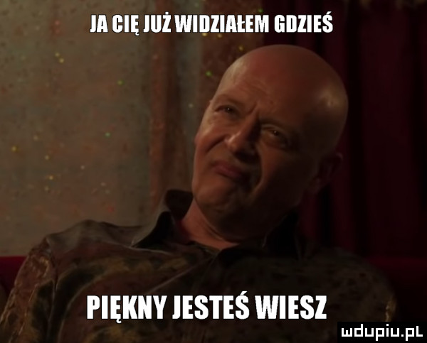 ia bae lllż wiillllllem gdzieś piękny ihs i eś wiesz