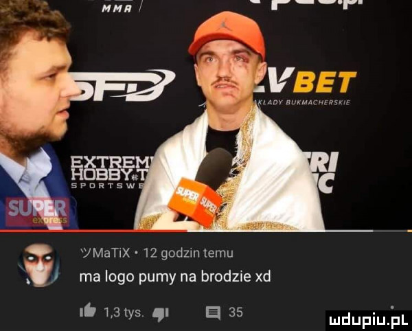 nin   w vmatix    godzmlemu ma logo pumy na brodzie xd.     ys ql e    mdupiu i ll