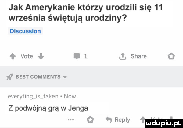 jak amerykanie którzy urodzili się    września świętują urodziny discussion vale   best comments vu ylmv a mn mm z podwójną grą w jenga x stare repry ma