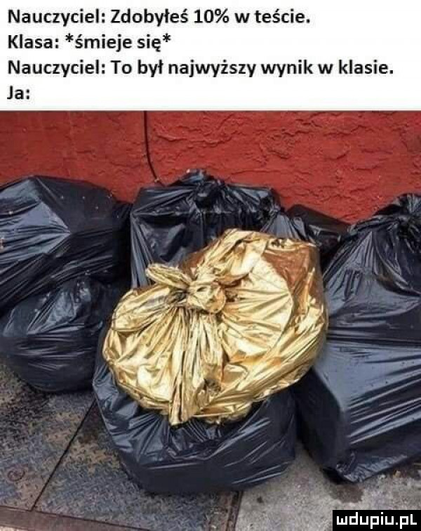 nauczyciel zdobyłeś    w teście. klasa śmieje się nauczyciel to był najwyższy wynik w klasie. ja